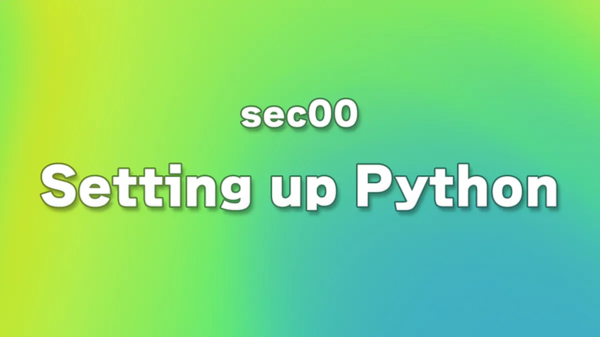 sec00 - Setting up a Python development environment