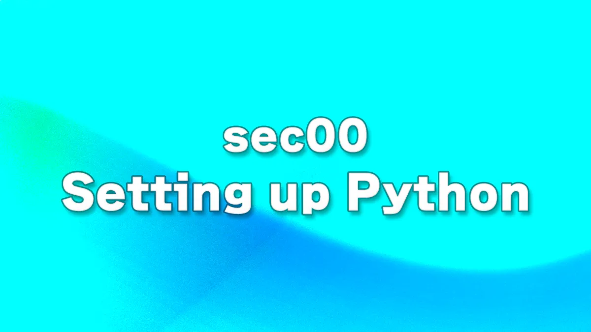 sec00 - Setting up a Python development environment