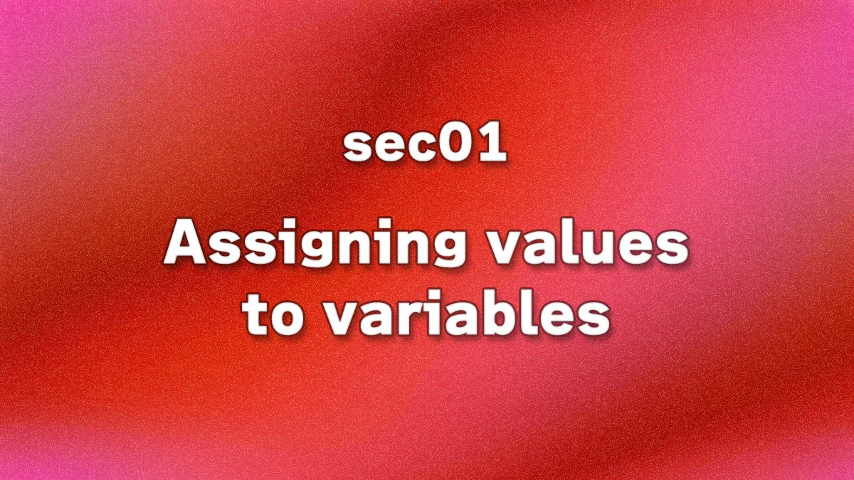 sec01 - Assigning values to variables