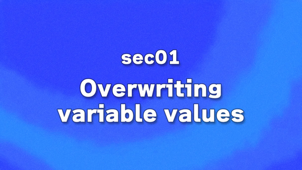 sec01 - Overwriting variable values