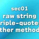 sec01 - Raw strings, triple quotes, and other ways to define strings