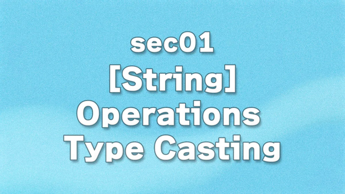 sec01 - String Operations and Type Casting