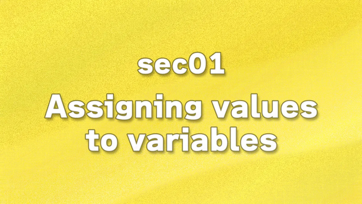 sec01 - Assigning values to variables