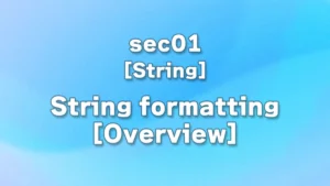 sec01 - String formatting [Overview]