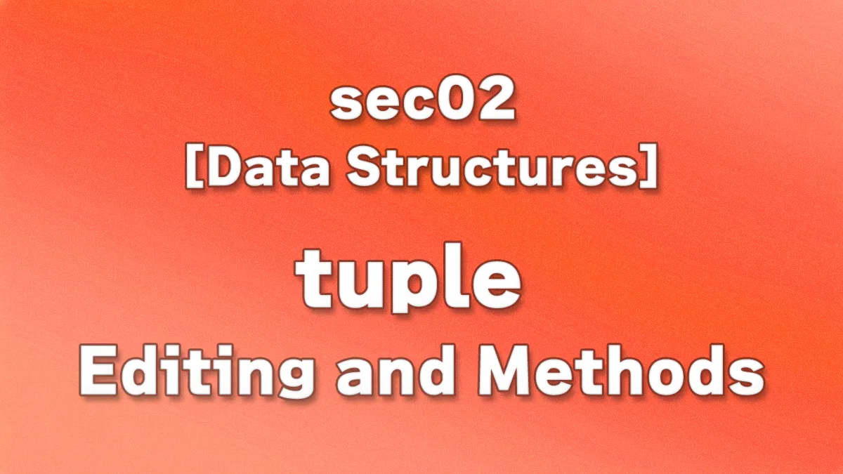 sec02 - tuple Editing and Methods
