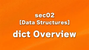 sec02 - dict Overview