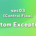 sec03 - Python Custom Exceptions: From Basics to Practical Use