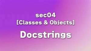 sec04 - How to Use Docstrings and Design Maintainable Classes in Python